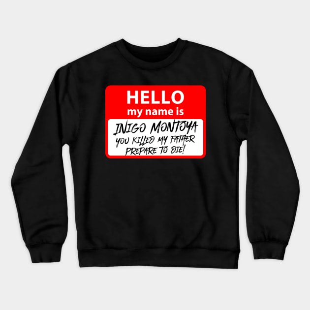 Hello my name is Inigo Montoya Crewneck Sweatshirt by SandroAbate